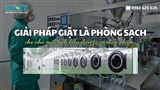 Giải Pháp Giặt Là Phòng Sạch Chuẩn ISO Cho Nhà Máy Điện Tử Và Dược Phẩm
